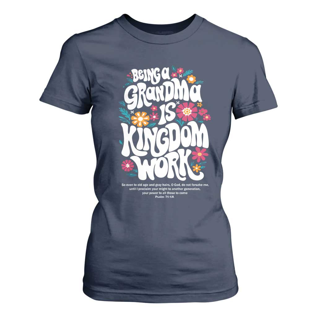 Floral Scripture for Grandmother T Shirt For Women Being a Grandma is Kingdom Work Christian Faith Inpired TS02 Navy Print Your Wear