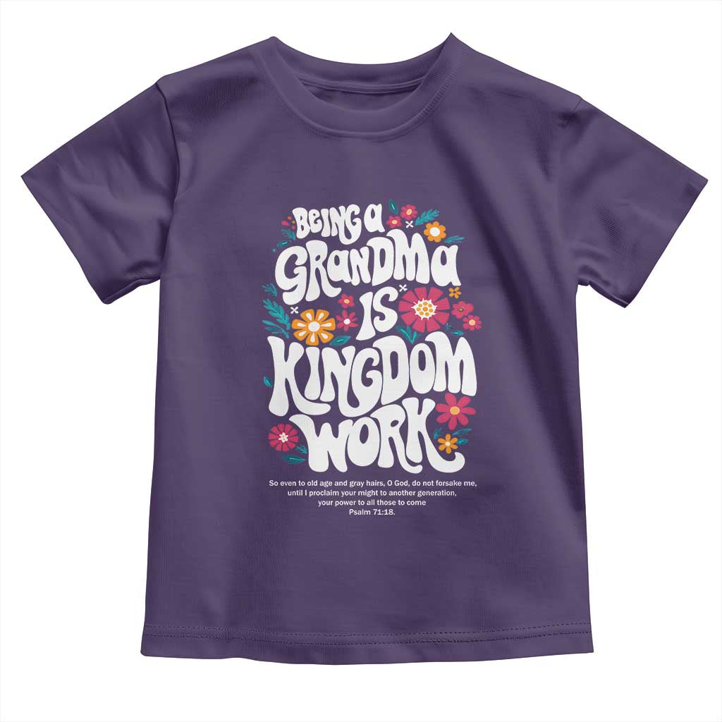 Floral Scripture for Grandmother Toddler T Shirt Being a Grandma is Kingdom Work Christian Faith Inpired TS02 Purple Print Your Wear