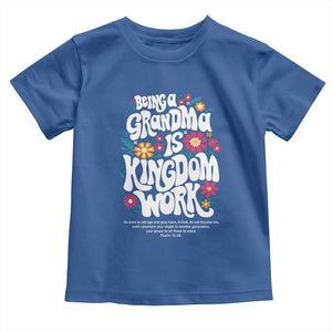 Floral Scripture for Grandmother Toddler T Shirt Being a Grandma is Kingdom Work Christian Faith Inpired TS02 Royal Blue Print Your Wear