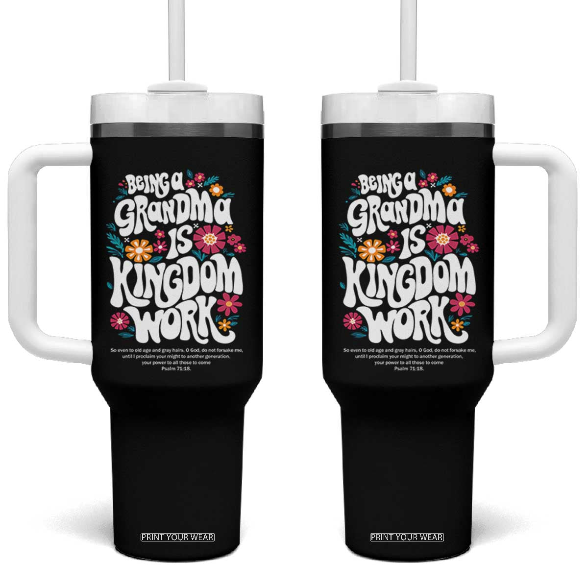 Floral Scripture for Grandmother Tumbler With Handle Being a Grandma is Kingdom Work Christian Faith Inpired TS02 One Size: 40 oz Black Print Your Wear