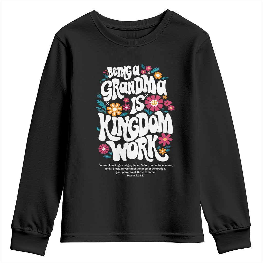 Floral Scripture for Grandmother Youth Sweatshirt Being a Grandma is Kingdom Work Christian Faith Inpired TS02 Black Print Your Wear