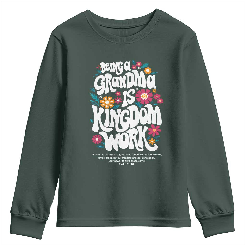 Floral Scripture for Grandmother Youth Sweatshirt Being a Grandma is Kingdom Work Christian Faith Inpired TS02 Dark Forest Green Print Your Wear