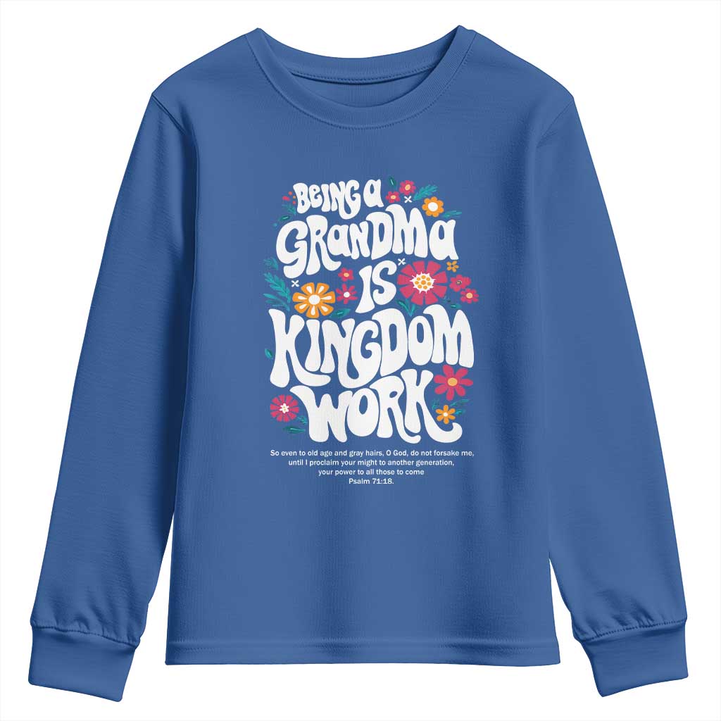 Floral Scripture for Grandmother Youth Sweatshirt Being a Grandma is Kingdom Work Christian Faith Inpired TS02 Royal Blue Print Your Wear