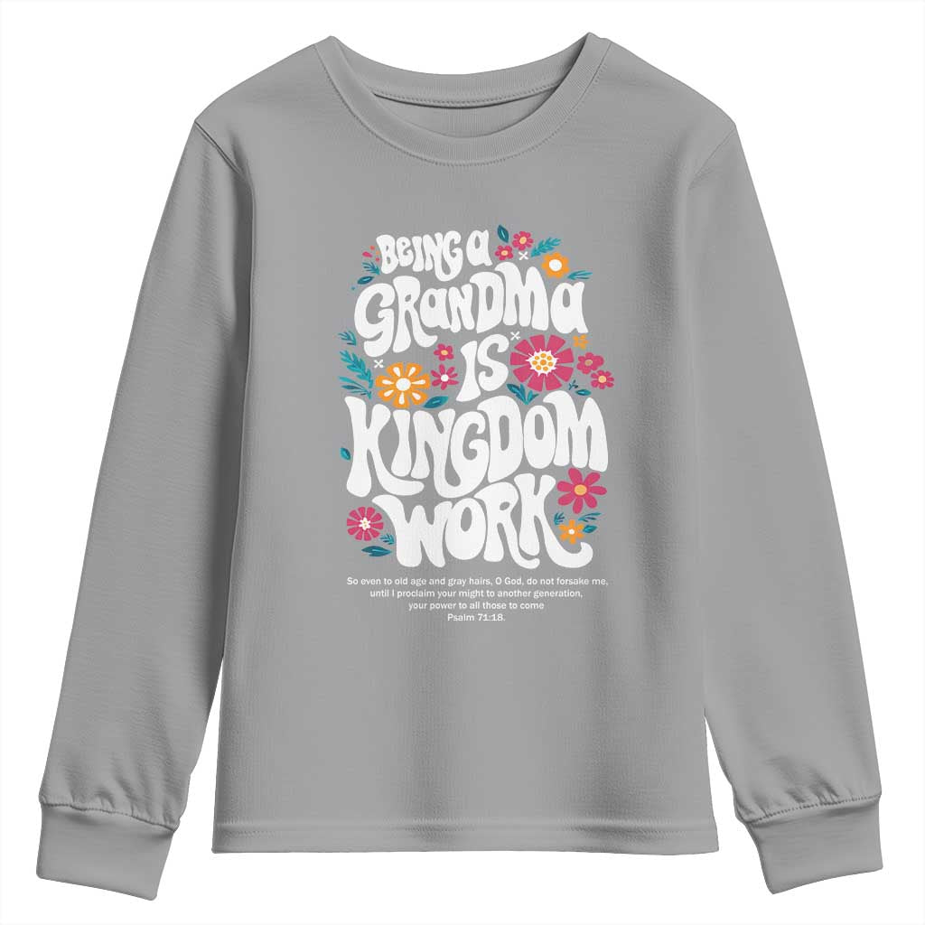 Floral Scripture for Grandmother Youth Sweatshirt Being a Grandma is Kingdom Work Christian Faith Inpired TS02 Sport Gray Print Your Wear