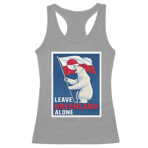 Leave Greenland Alone Polar Bear Resist Racerback Tank Top Vintage Patriotic Propaganda Sovereignty Protest TS02 Sport Gray Print Your Wear