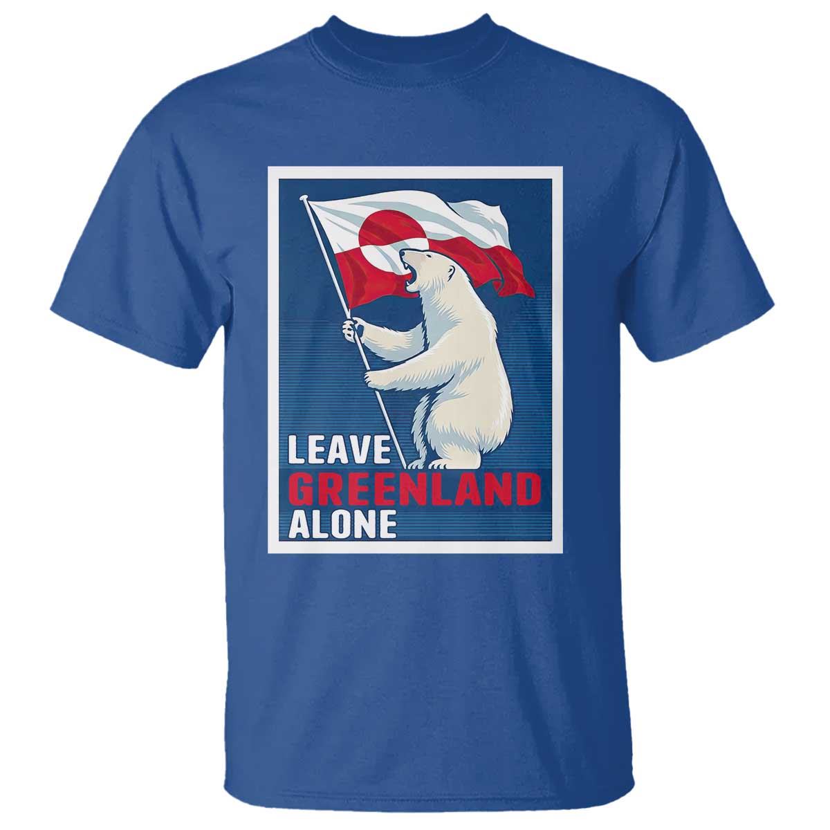 Leave Greenland Alone Polar Bear Resist T Shirt - Vintage Patriotic Propaganda Sovereignty Protest Tee TS02 Royal Blue Print Your Wear