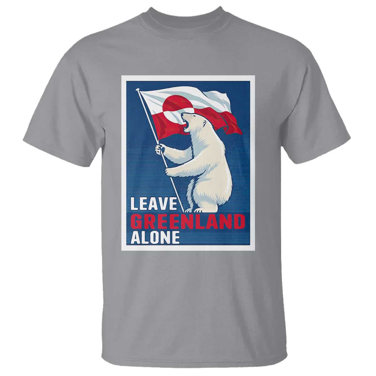 Leave Greenland Alone Polar Bear Resist T Shirt - Vintage Patriotic Propaganda Sovereignty Protest Tee TS02 Sport Gray Print Your Wear