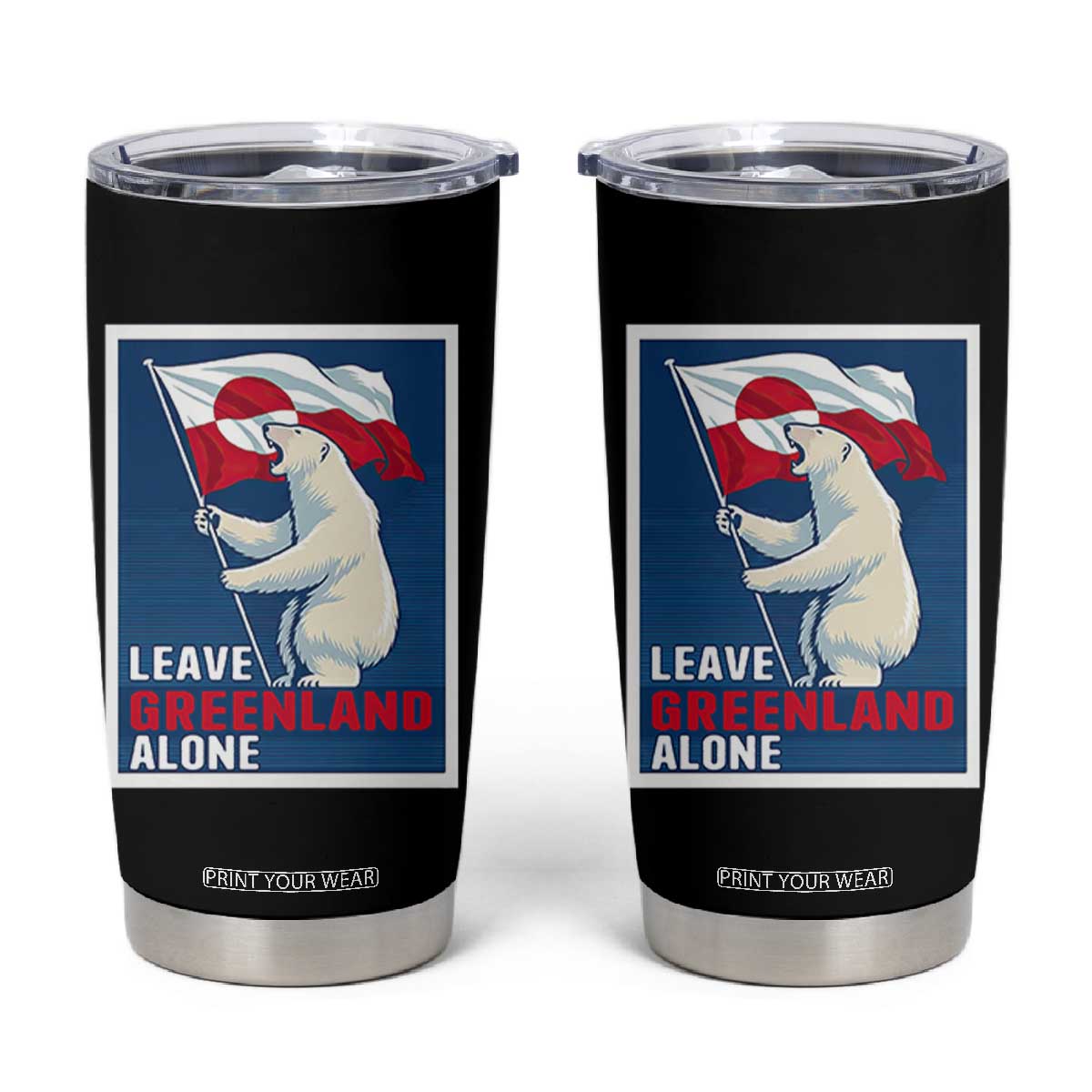 Leave Greenland Alone Polar Bear Resist Tumbler Cup Vintage Patriotic Propaganda Sovereignty Protest TS02 Black Print Your Wear