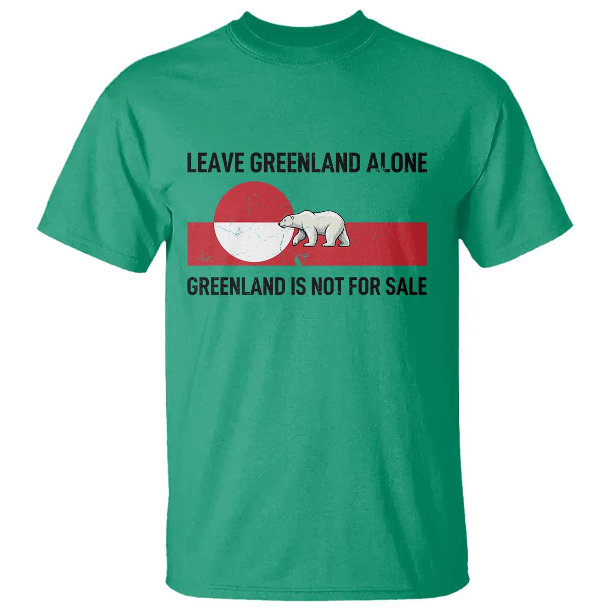 Leave Greenland Alone Polar Bear Protest T Shirt Not For Sale Patriotic Flag TS02 Irish Green Print Your Wear