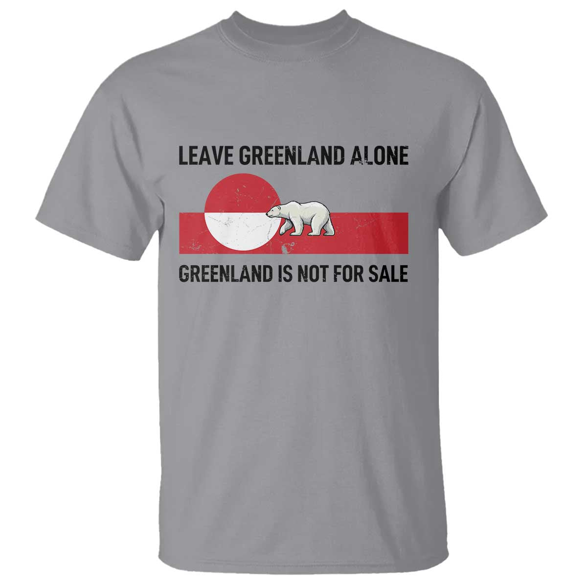Leave Greenland Alone Polar Bear Protest T Shirt Not For Sale Patriotic Flag TS02 Sport Gray Print Your Wear