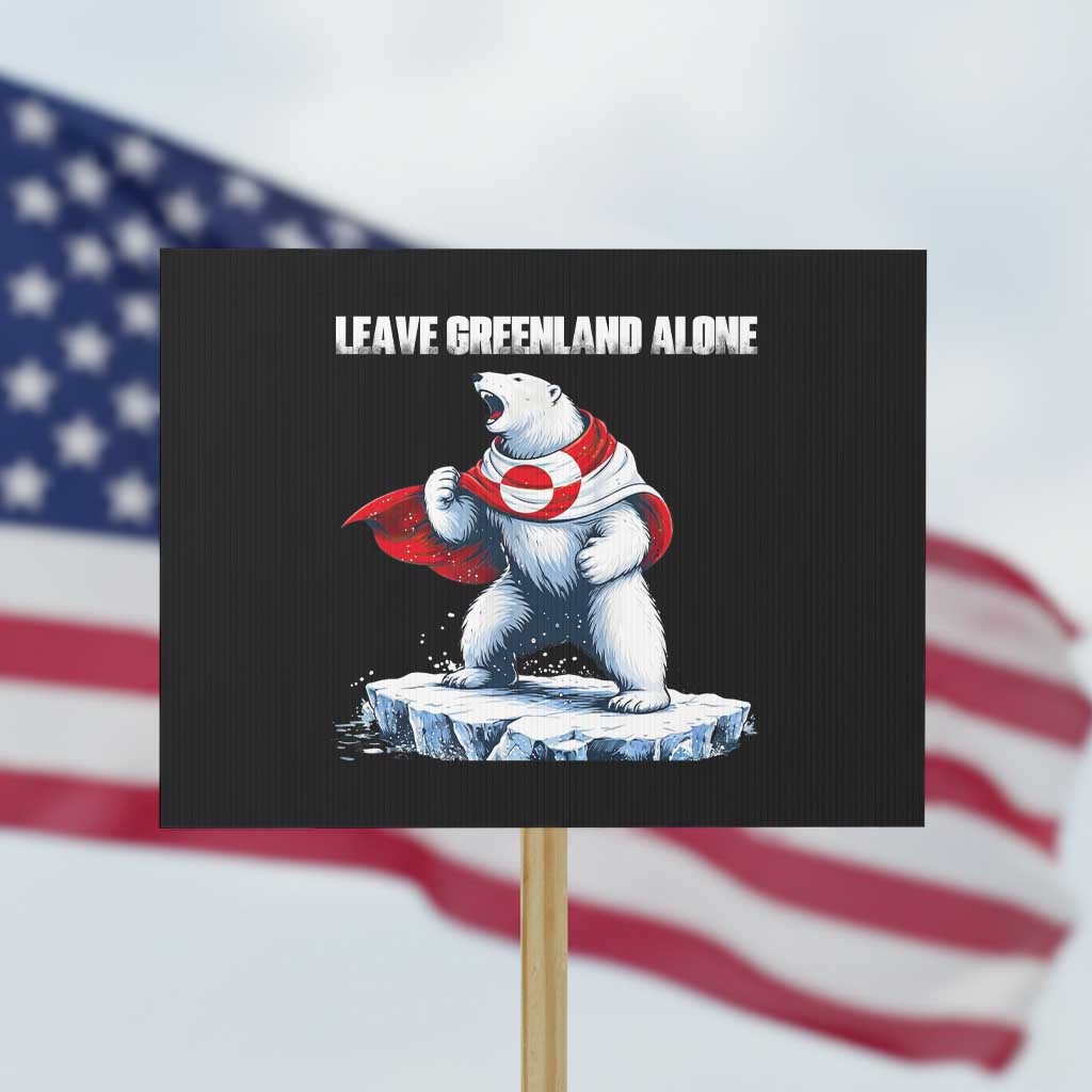 Heroic Polar Bear Leave Greenland Alone Protest Sign Patriotic Island Sovereignty Protest TS02 Horizontal 18