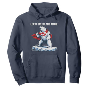 Heroic Polar Bear Leave Greenland Alone Hoodie Patriotic Island Sovereignty Protest TS02 Navy Print Your Wear