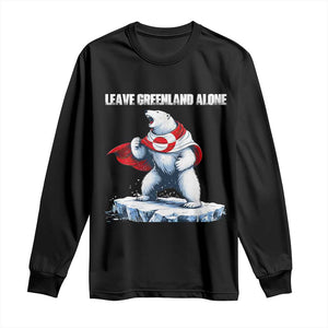 Heroic Polar Bear Leave Greenland Alone Long Sleeve Shirt Patriotic Island Sovereignty Protest TS02 Black Print Your Wear