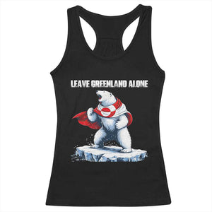 Heroic Polar Bear Leave Greenland Alone Racerback Tank Top Patriotic Island Sovereignty Protest TS02 Black Print Your Wear