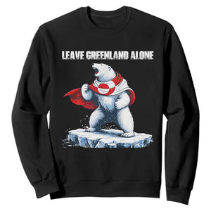 Heroic Polar Bear Leave Greenland Alone Sweatshirt Patriotic Island Sovereignty Protest TS02 Black Print Your Wear