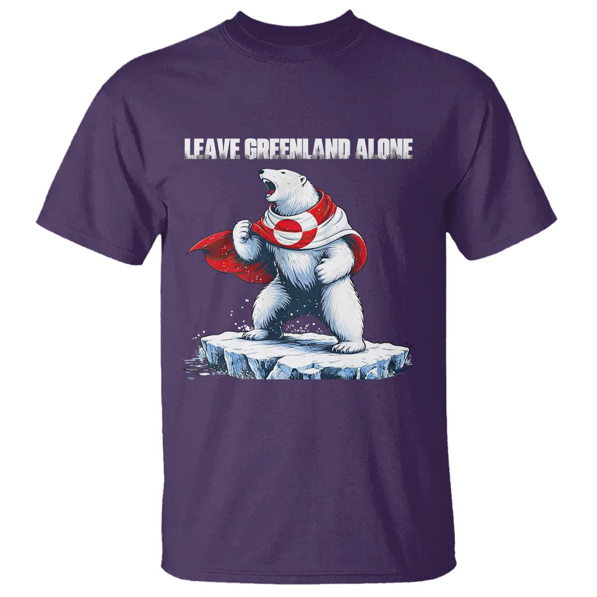 Heroic Polar Bear Leave Greenland Alone T Shirt Patriotic Island Sovereignty Protest TS02 Purple Print Your Wear