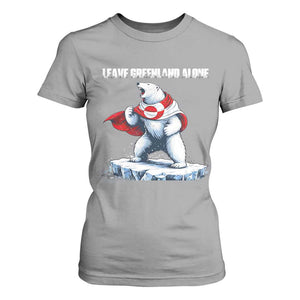 Heroic Polar Bear Leave Greenland Alone T Shirt For Women Patriotic Island Sovereignty Protest TS02 Sport Gray Print Your Wear