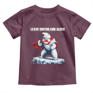Heroic Polar Bear Leave Greenland Alone Toddler T Shirt Patriotic Island Sovereignty Protest TS02 Maroon Print Your Wear