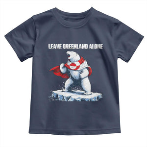 Heroic Polar Bear Leave Greenland Alone Toddler T Shirt Patriotic Island Sovereignty Protest TS02 Navy Print Your Wear