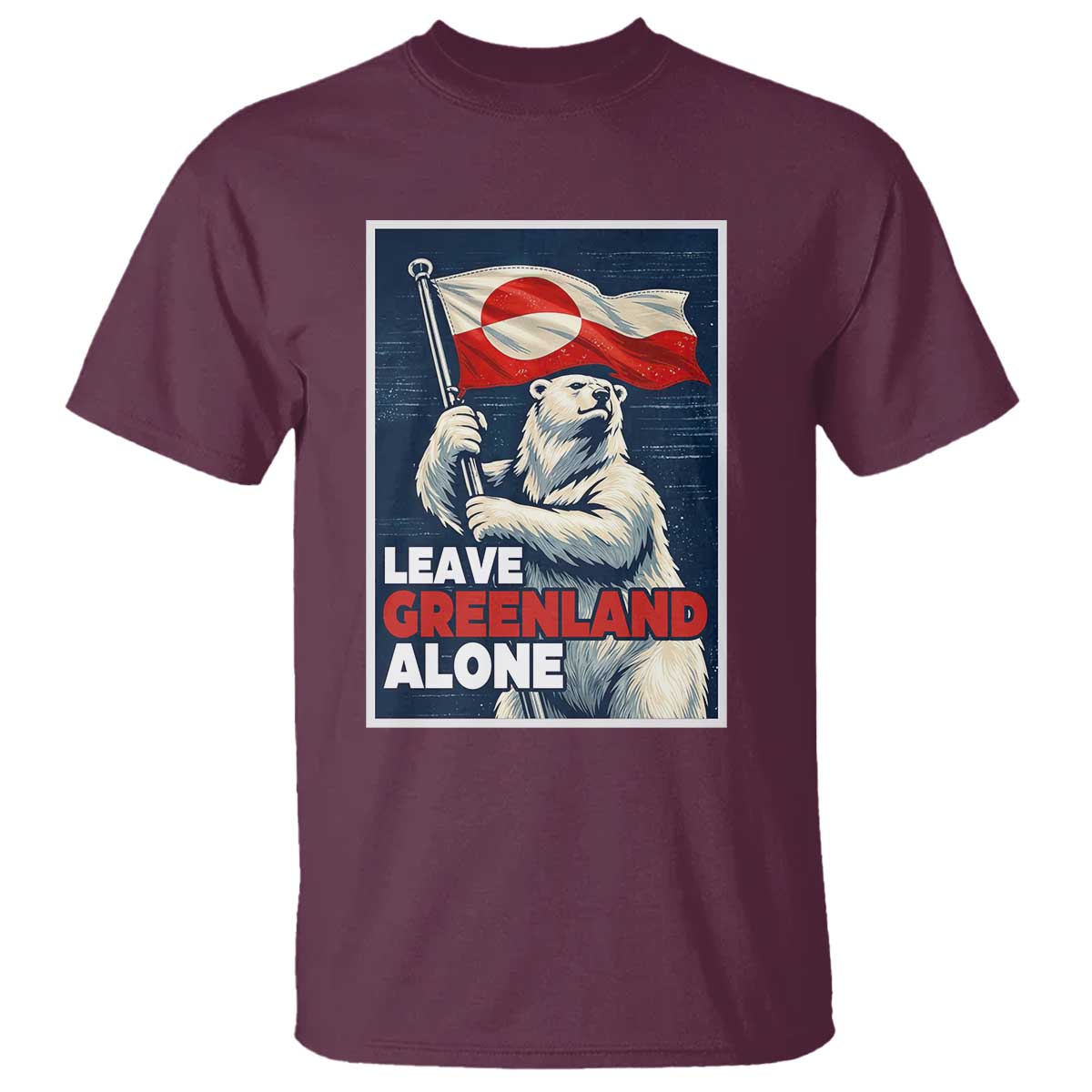 Leave Greenland Alone Vintage Poster Graphic T Shirt Retro Polar Bear Waving Flag Patriot TS02 Maroon Print Your Wear