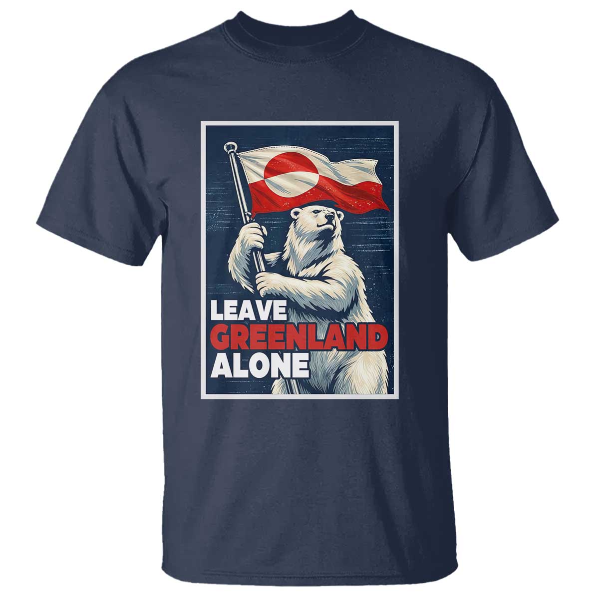 Leave Greenland Alone Vintage Poster Graphic T Shirt Retro Polar Bear Waving Flag Patriot TS02 Navy Print Your Wear