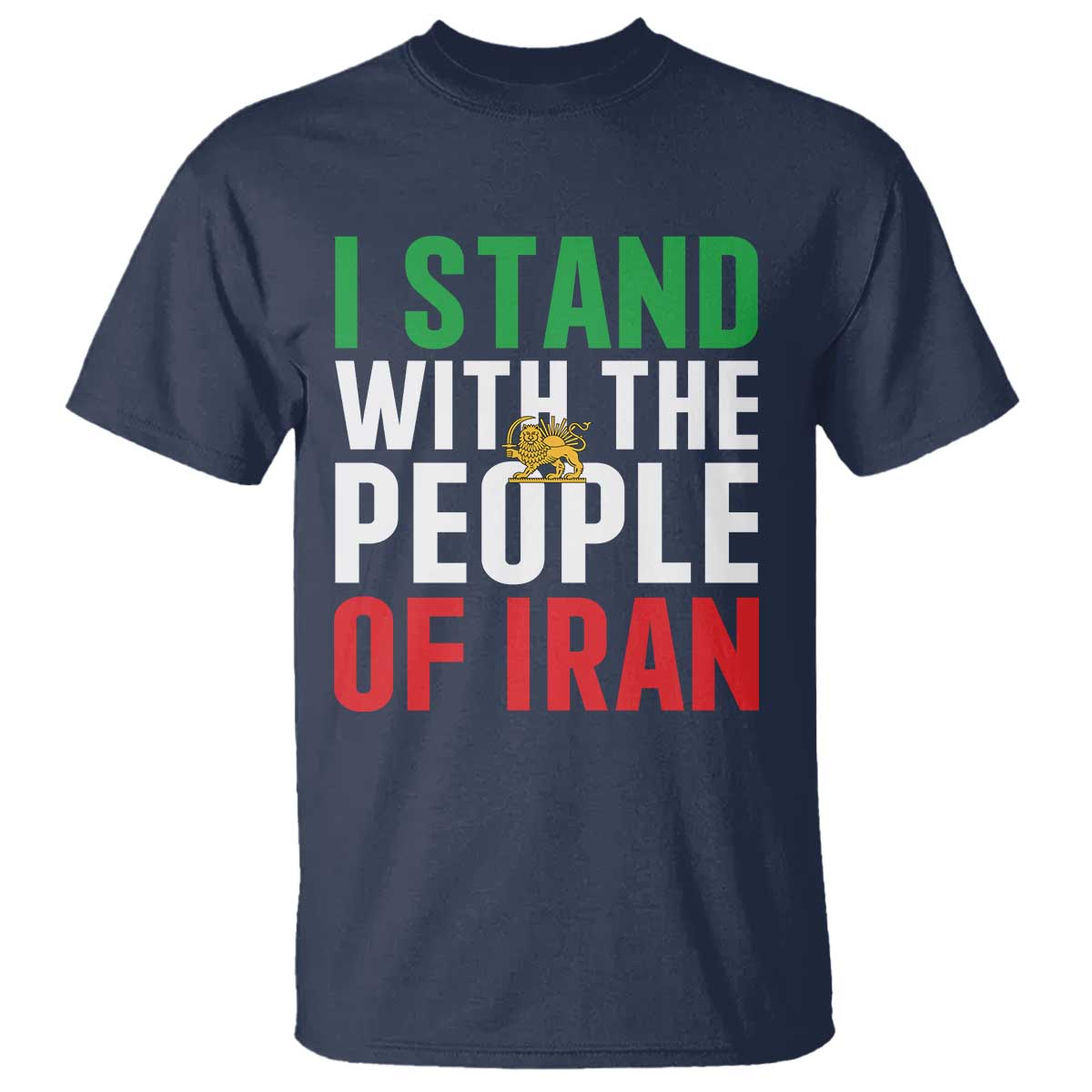 I Stand With The People of Iran T Shirt Iranian Revolution Freedom Supporter TS02 Navy Print Your Wear