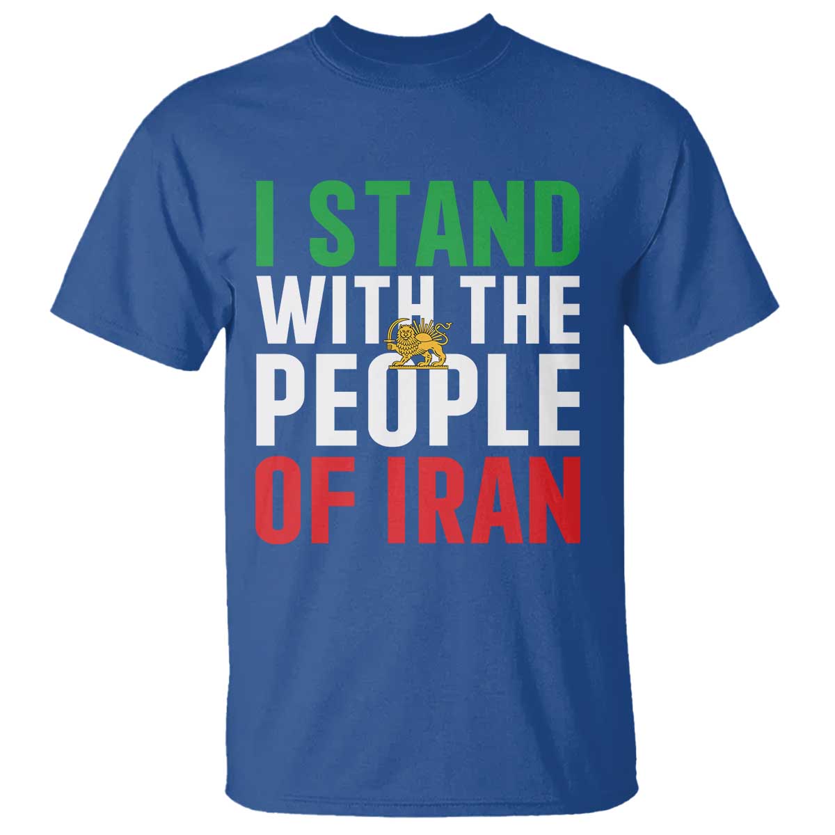 I Stand With The People of Iran T Shirt Iranian Revolution Freedom Supporter TS02 Royal Blue Print Your Wear