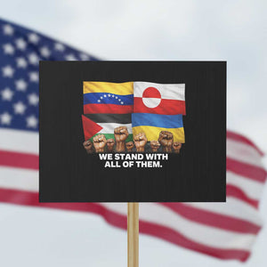We Stand With Venezuela Greenland Ukraine Palestine Protest Sign Solidarity Fists Flags Global Support TS02 Horizontal 18" × 24" Black Print Your Wear