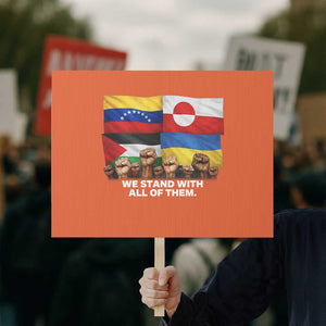 We Stand With Venezuela Greenland Ukraine Palestine Protest Sign Solidarity Fists Flags Global Support TS02 Horizontal 18" × 24" Orange Print Your Wear