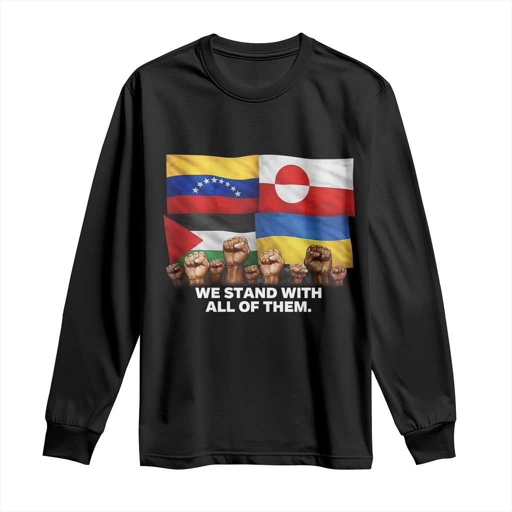 We Stand With Venezuela Greenland Ukraine Palestine Long Sleeve Shirt Solidarity Fists Flags Global Support TS02 Black Print Your Wear