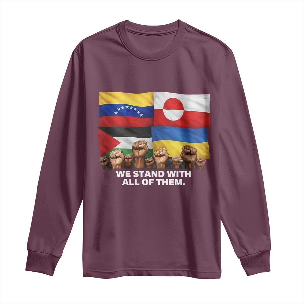 We Stand With Venezuela Greenland Ukraine Palestine Long Sleeve Shirt Solidarity Fists Flags Global Support TS02 Maroon Print Your Wear