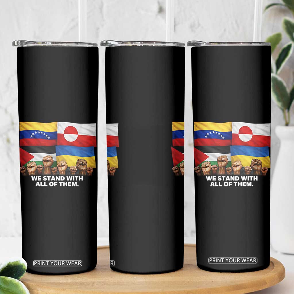We Stand With Venezuela Greenland Ukraine Palestine Skinny Tumbler Solidarity Fists Flags Global Support TS02 Print Your Wear