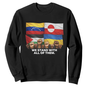 We Stand With Venezuela Greenland Ukraine Palestine Sweatshirt Solidarity Fists Flags Global Support TS02 Black Print Your Wear