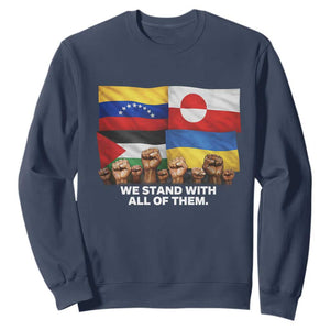 We Stand With Venezuela Greenland Ukraine Palestine Sweatshirt Solidarity Fists Flags Global Support TS02 Navy Print Your Wear