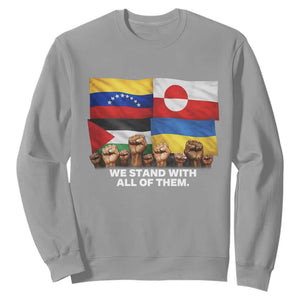 We Stand With Venezuela Greenland Ukraine Palestine Sweatshirt Solidarity Fists Flags Global Support TS02 Sport Gray Print Your Wear