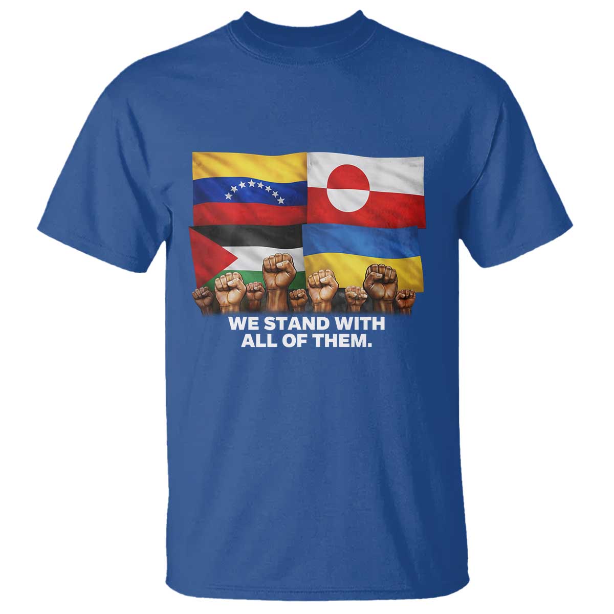 We Stand With Venezuela Greenland Ukraine Palestine T Shirt Solidarity Fists Flags Global Support TS02 Royal Blue Print Your Wear