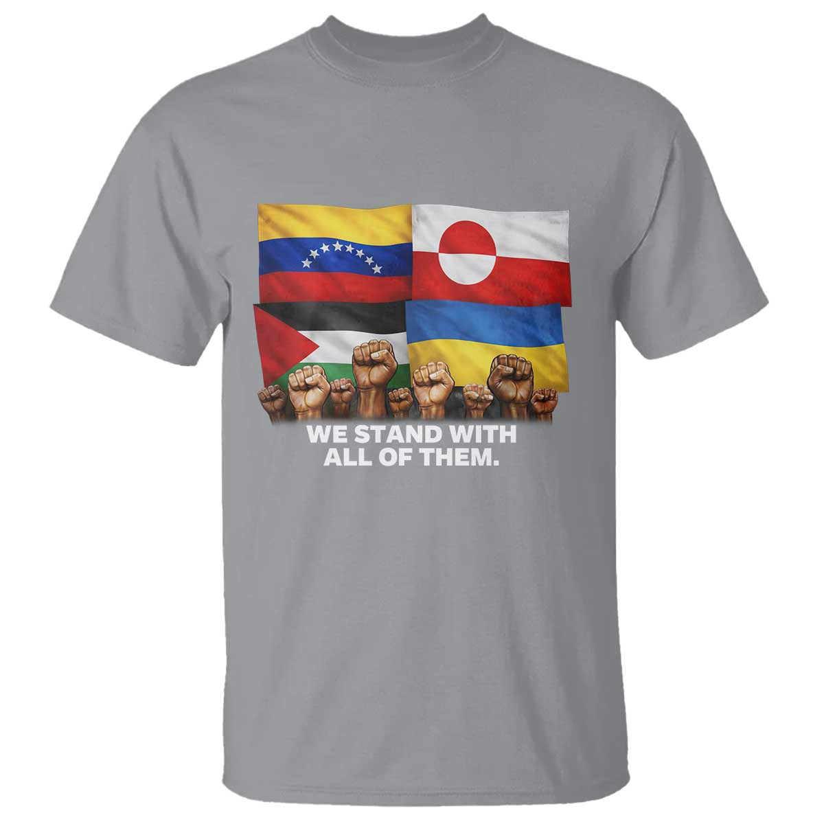 We Stand With Venezuela Greenland Ukraine Palestine T Shirt Solidarity Fists Flags Global Support TS02 Sport Gray Print Your Wear