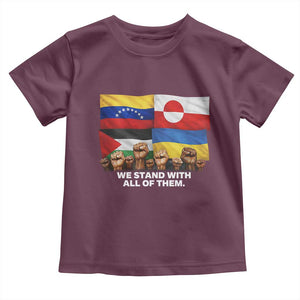 We Stand With Venezuela Greenland Ukraine Palestine Toddler T Shirt Solidarity Fists Flags Global Support TS02 Maroon Print Your Wear
