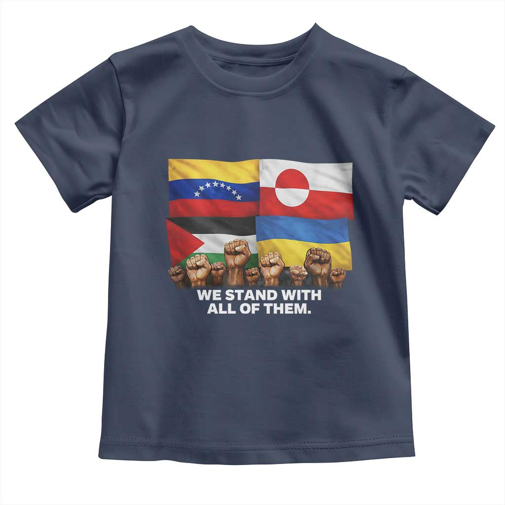 We Stand With Venezuela Greenland Ukraine Palestine Toddler T Shirt Solidarity Fists Flags Global Support TS02 Navy Print Your Wear