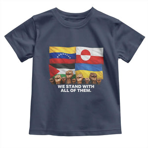We Stand With Venezuela Greenland Ukraine Palestine Toddler T Shirt Solidarity Fists Flags Global Support TS02 Navy Print Your Wear