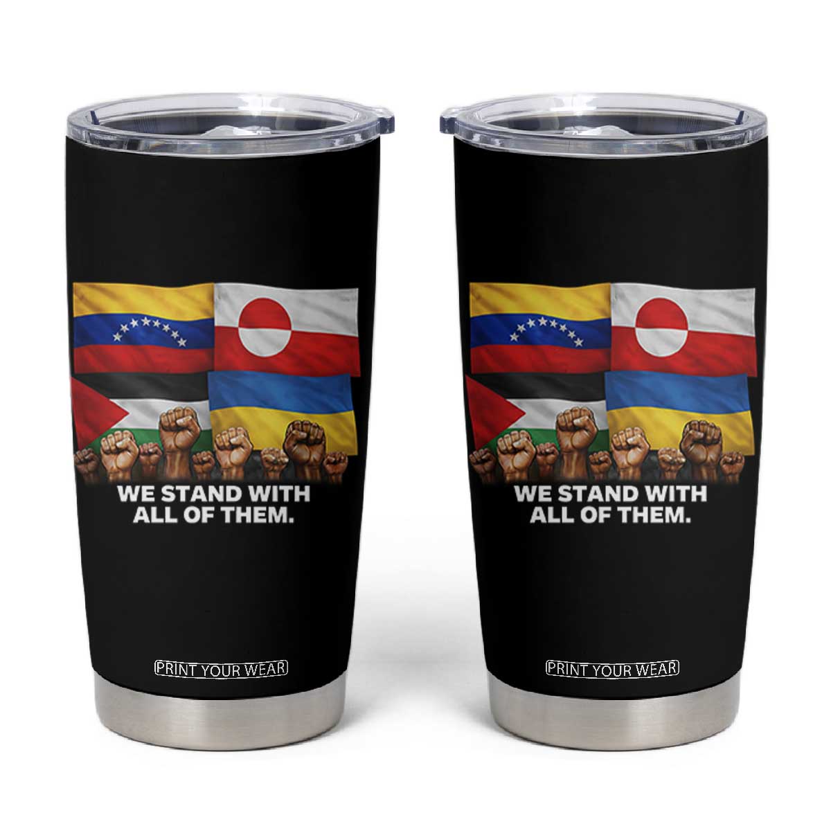 We Stand With Venezuela Greenland Ukraine Palestine Tumbler Cup Solidarity Fists Flags Global Support TS02 Black Print Your Wear