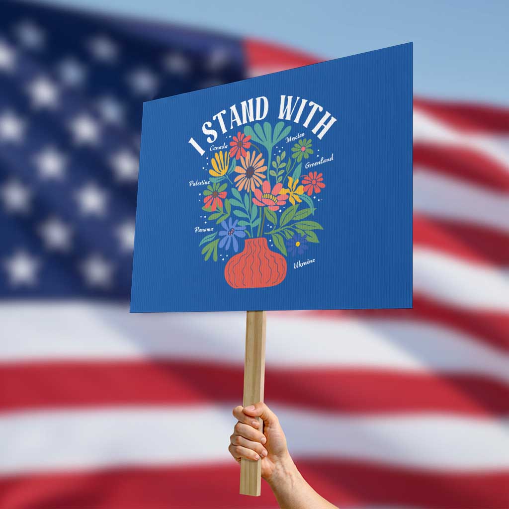 I Stand With Mexico Greenland Ukraine Canada Palestine Panama Protest Sign Colorful Floral Solidarity Global Unity TS02 Horizontal 18