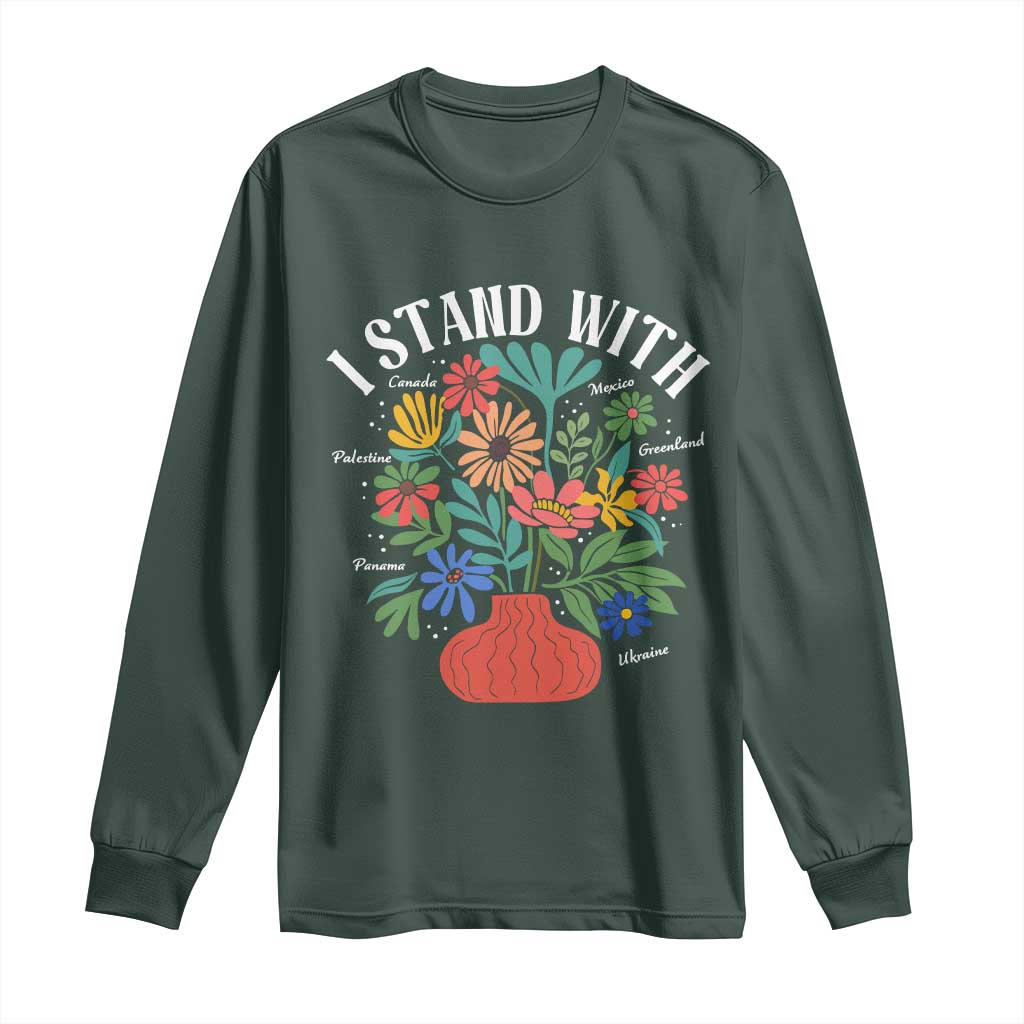 I Stand With Mexico Greenland Ukraine Canada Palestine Panama Long Sleeve Shirt Colorful Floral Solidarity Global Unity TS02 Dark Forest Green Print Your Wear