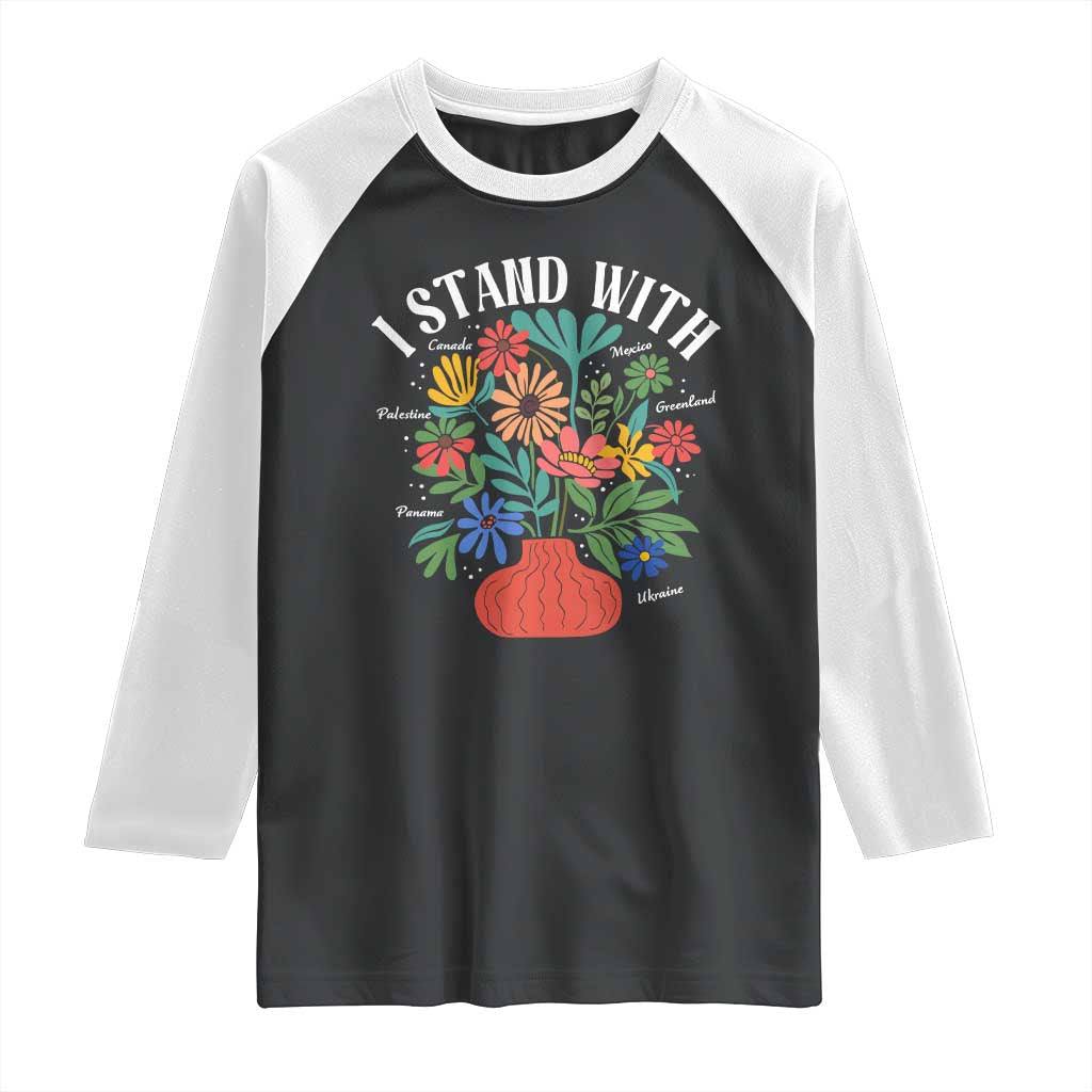 I Stand With Mexico Greenland Ukraine Canada Palestine Panama Raglan Shirt Colorful Floral Solidarity Global Unity TS02 Black White Print Your Wear