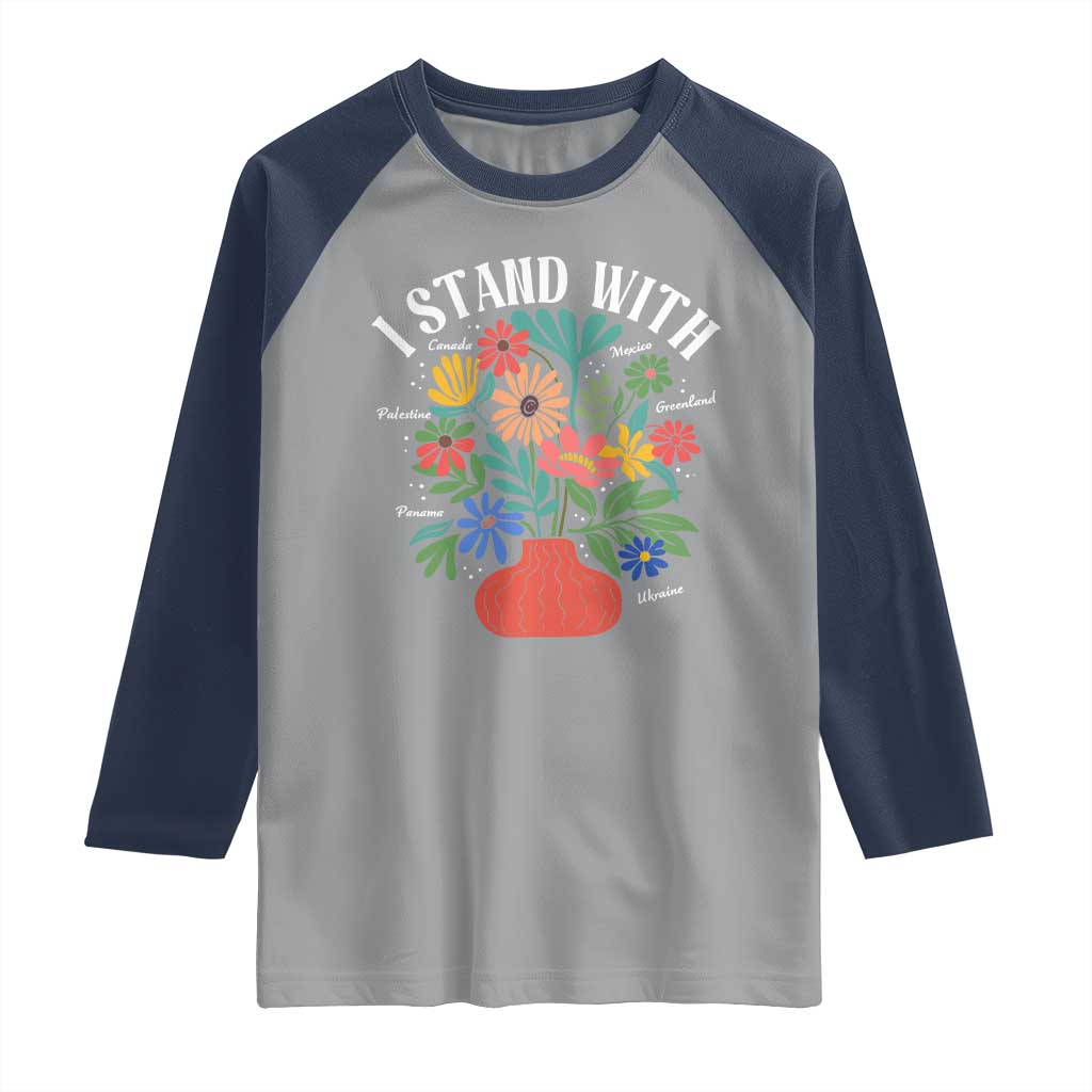 I Stand With Mexico Greenland Ukraine Canada Palestine Panama Raglan Shirt Colorful Floral Solidarity Global Unity TS02 Sport Gray Navy Print Your Wear