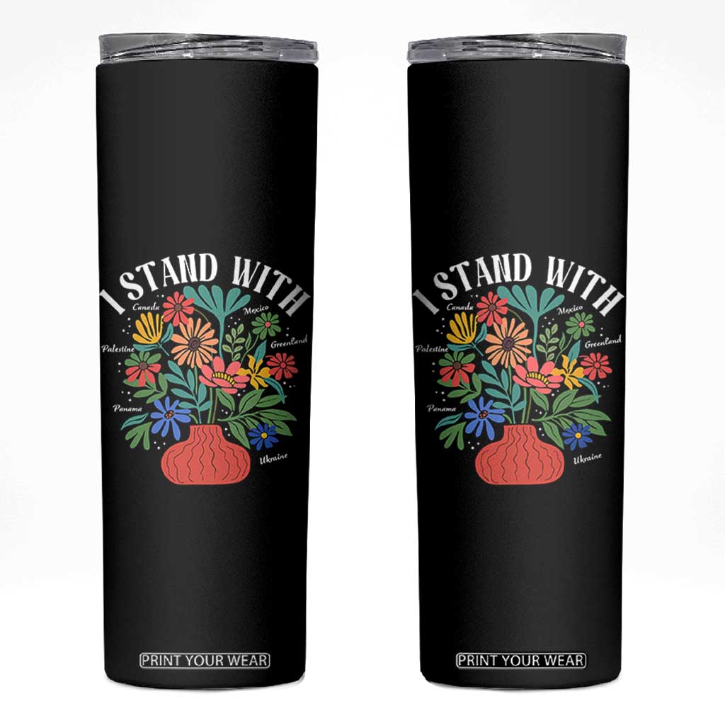 I Stand With Mexico Greenland Ukraine Canada Palestine Panama Skinny Tumbler Colorful Floral Solidarity Global Unity TS02 Black Print Your Wear