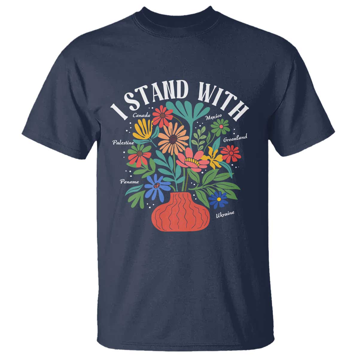I Stand With Mexico Greenland Ukraine Canada Palestine Panama T Shirt Colorful Floral Solidarity Global Unity TS02 Navy Print Your Wear