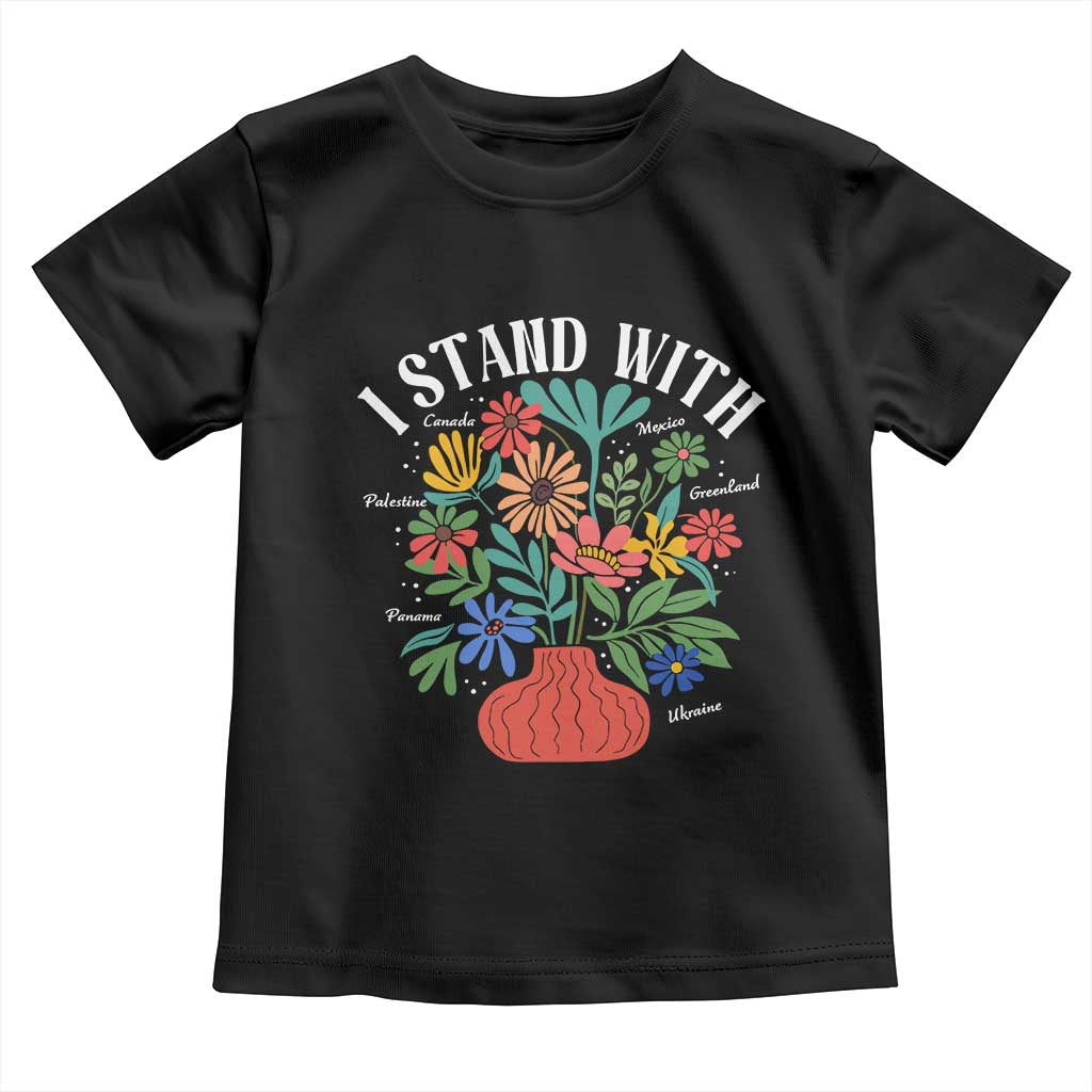 I Stand With Mexico Greenland Ukraine Canada Palestine Panama Toddler T Shirt Colorful Floral Solidarity Global Unity TS02 Black Print Your Wear