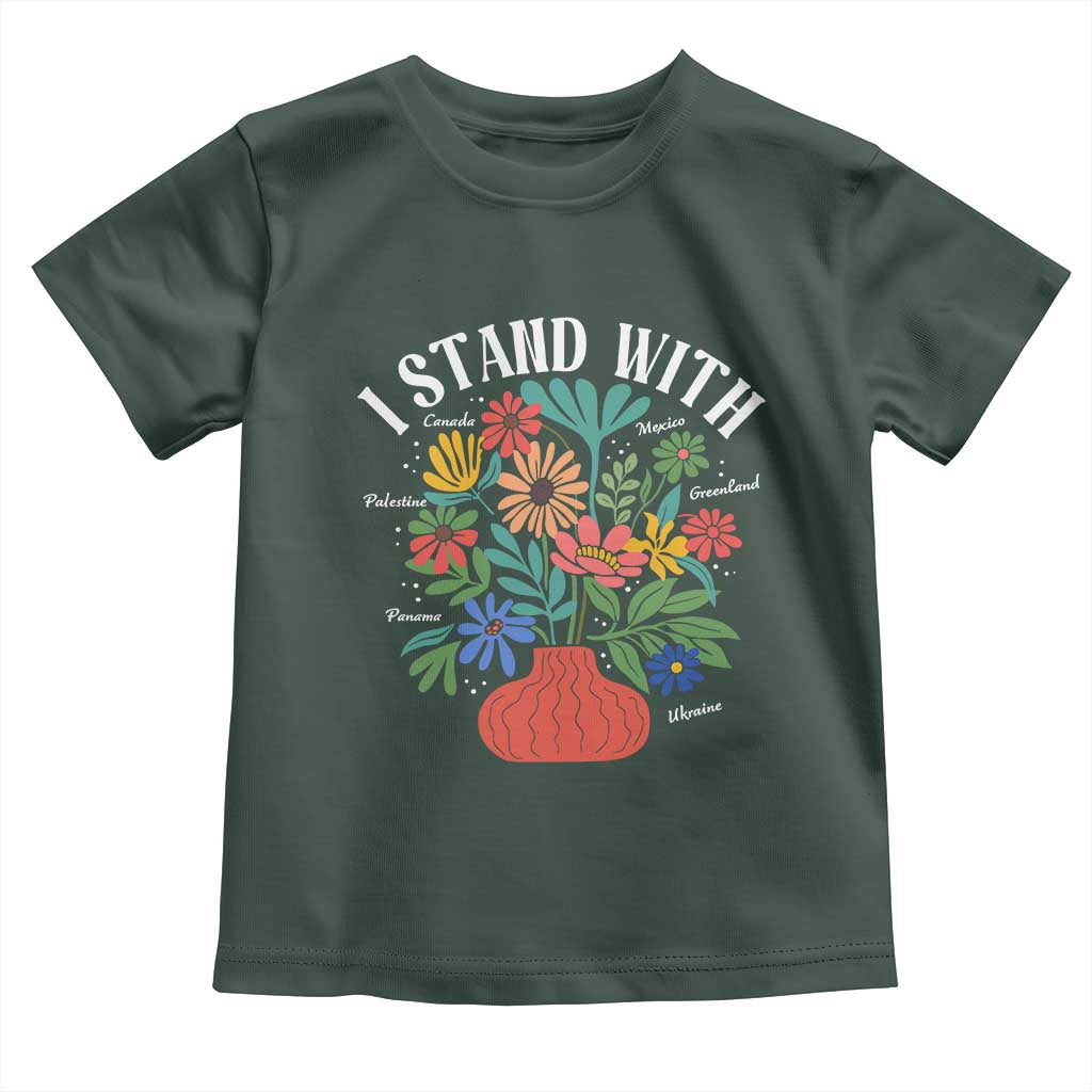 I Stand With Mexico Greenland Ukraine Canada Palestine Panama Toddler T Shirt Colorful Floral Solidarity Global Unity TS02 Dark Forest Green Print Your Wear