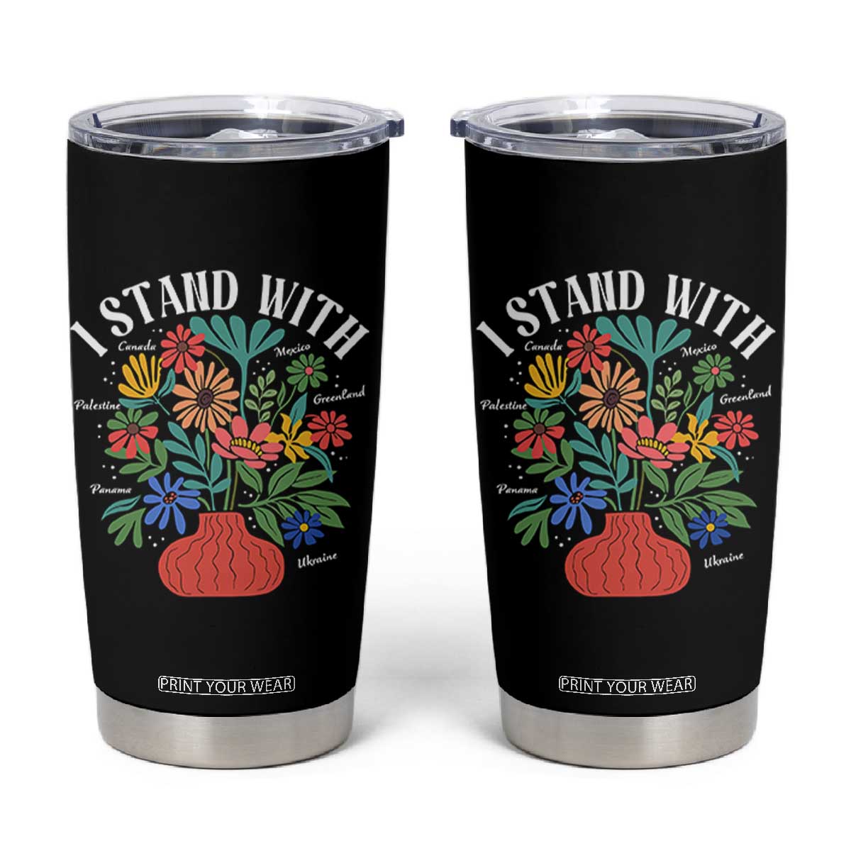 I Stand With Mexico Greenland Ukraine Canada Palestine Panama Tumbler Cup Colorful Floral Solidarity Global Unity TS02 Black Print Your Wear